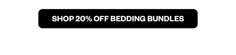 SHOP 20% OFF BEDDING BUNDLES