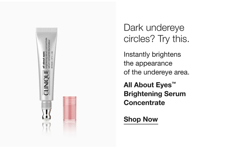 Dark undereye circles? Try this. Instantly brightens the appearance of the undereye area. All About Eyes™ Brightening Serum Concentrate Shop Now