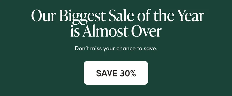 Our biggest sale of the year is almost over