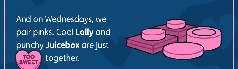 And on Wednesdays, we pair pinks. Cool Lolly and punchy Juicebox are just {TOO SWEET} together.