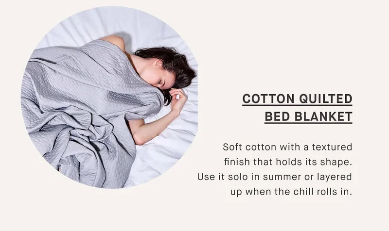 Cotton Quilted Bed Blanket  Soft cotton with a textured finish that holds its shape. Use it solo in summer or layered up when the chill rolls in.