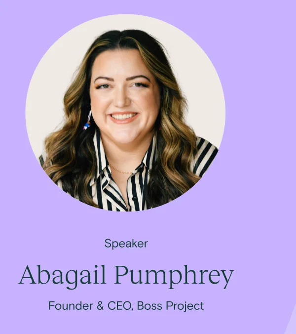 Abagail Pumphrey Founder & CEO, Boss Project