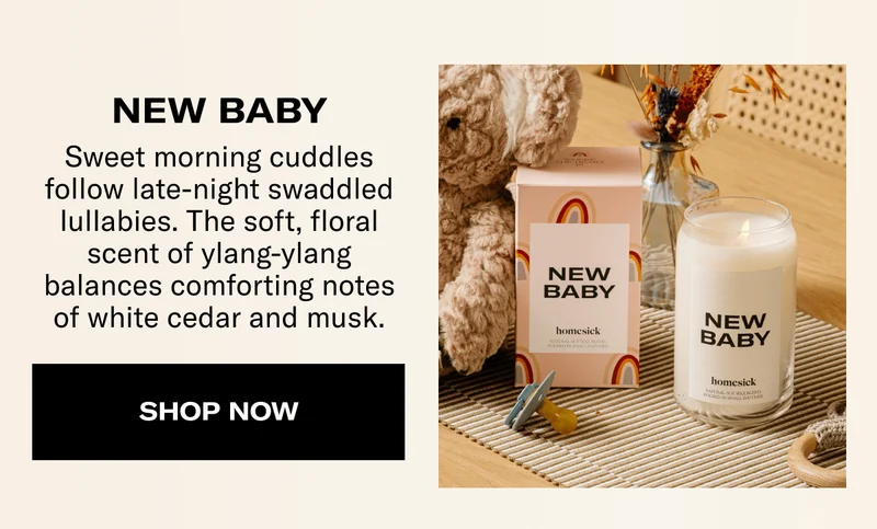 NEW BABY | Sweet morning cuddles follow late-night swaddled lullabies. The soft, floral scent of ylang-ylang balances comforting notes of white cedar and musk. | SHOP NOW