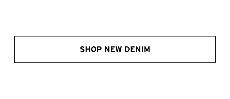 SHOP NEW DENIM