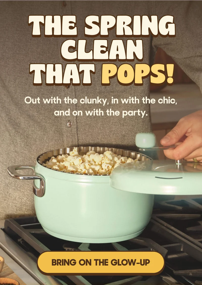The Spring Clean That Pops! Out with the clunky, in with the chic, and on with the party.  BRING ON THE GLOW-UP