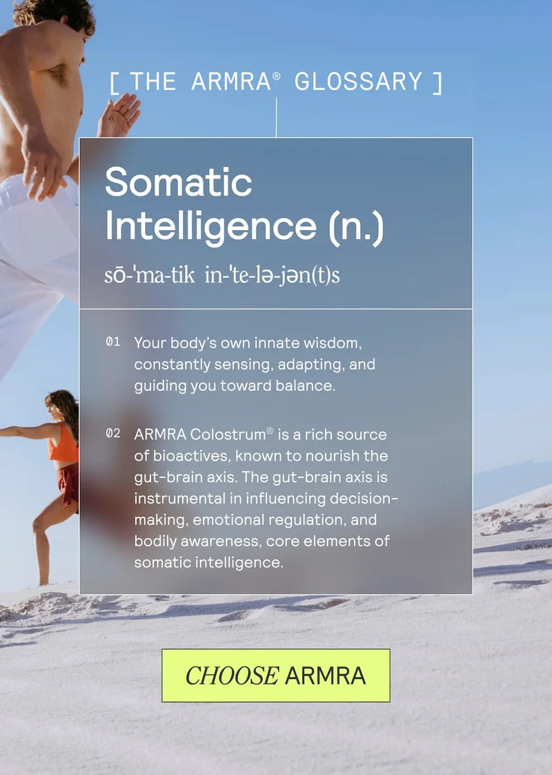 ARMRA Glossary defines Somatic Intelligence and explains how ARMRA Colostrum supports the gut-brain axis and balance.