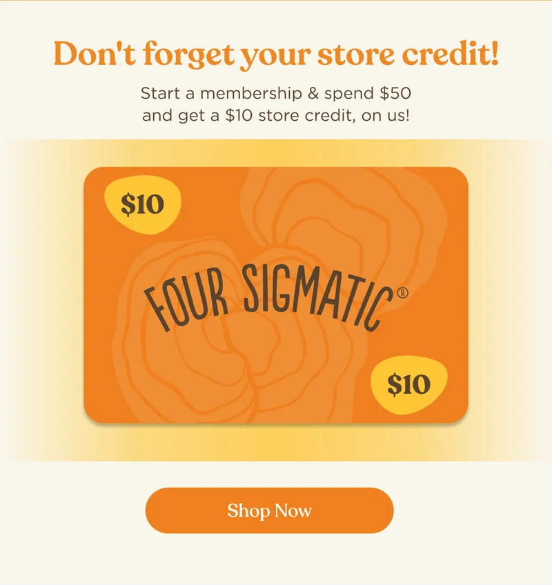 Don't forget your store credit! | Start a membership & spend $50 and get a $10 store credit, on us! | Shop Now