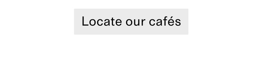 Locate our cafés