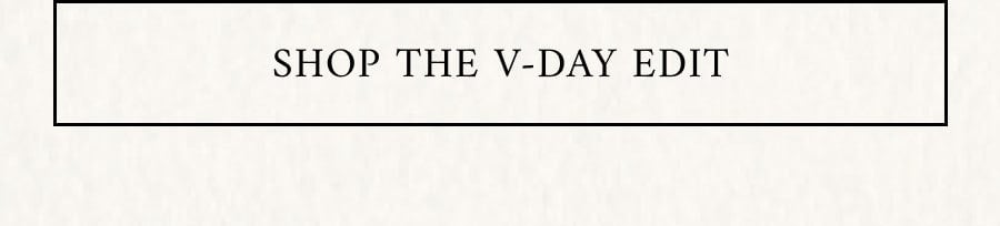 SHOP THE V-DAY EDIT