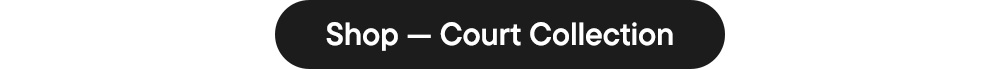 Shop — Court Collection
