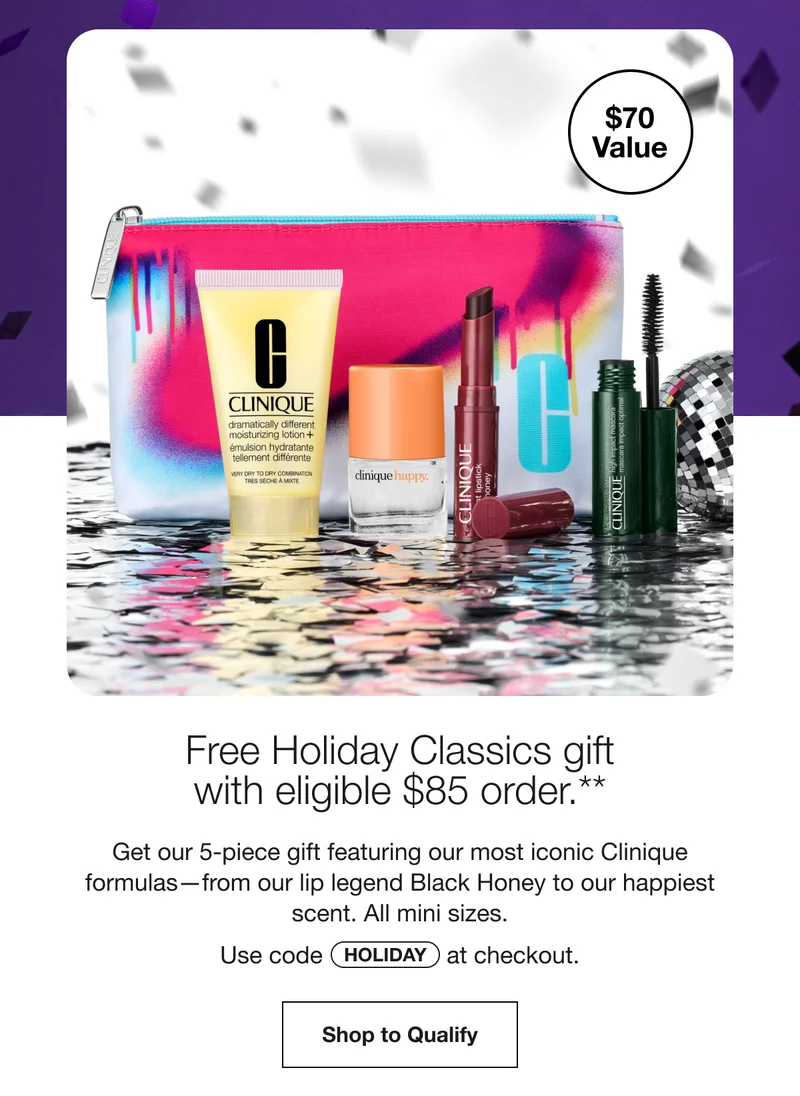 $70 Value | Free Holiday Classics gift with eligible $85 order.** | Get our 5-piece gift featuring our most iconic Clinique formulas—from our lip legend Black Honey to our happiest scent. All mini sizes. | Use code discount code at checkout. | Shop to Qualify