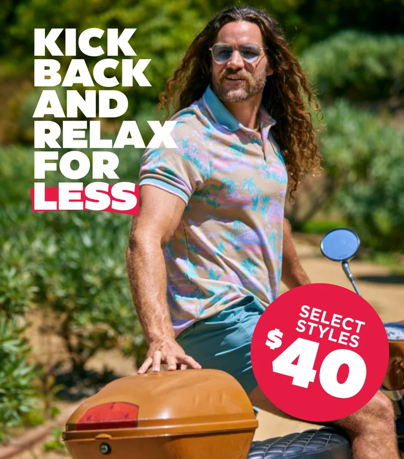 KICK BACK AND RELAX FOR LESS - $40 Casual Styles