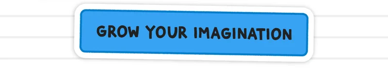 Grow Your Imagination