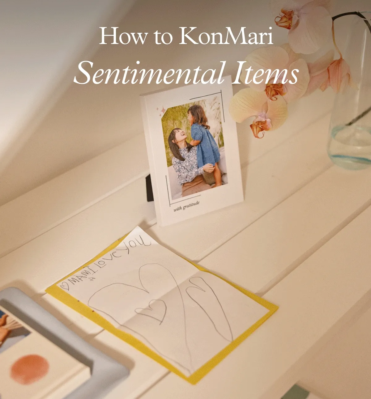 How to KonMari Sentimental Items