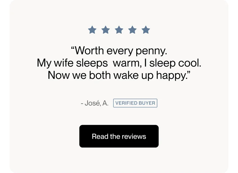 “Worth every penny.  My wife sleeps warm, I sleep cool.  Now we both wake up happy.”