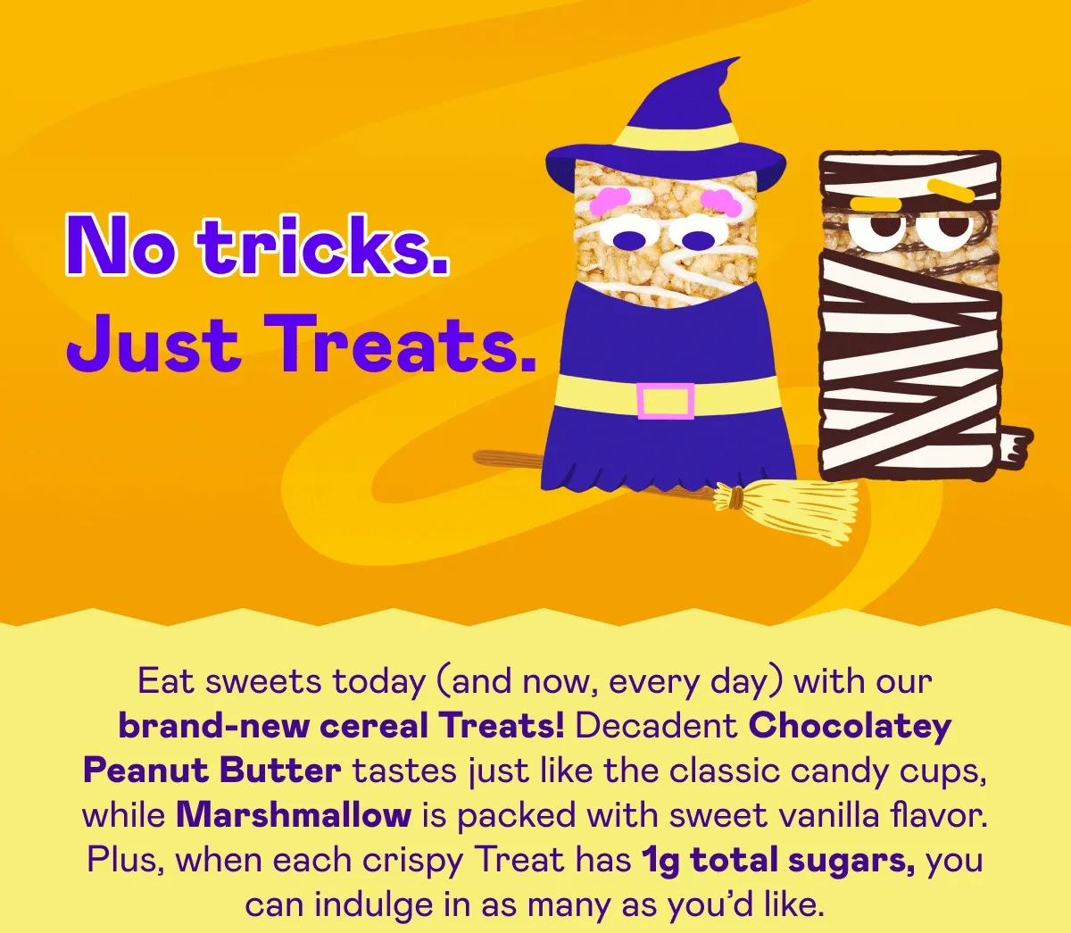 No tricks. Just Treats.
