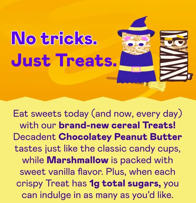 No tricks. Just Treats.