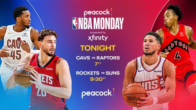 PEACOCK NBA MONDAY PRESENTED BY XFINITY CAVS VS. RAPTORS 7 ET ROCKETS VS. SUNS 9:30 ET PEACOCK NBA MONDAY PRESENTED BY XFINITY CAVS VS. RAPTORS 7 ET ROCKETS VS. SUNS 9:30 ET