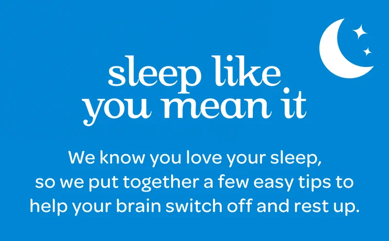 Sleep like you mean it