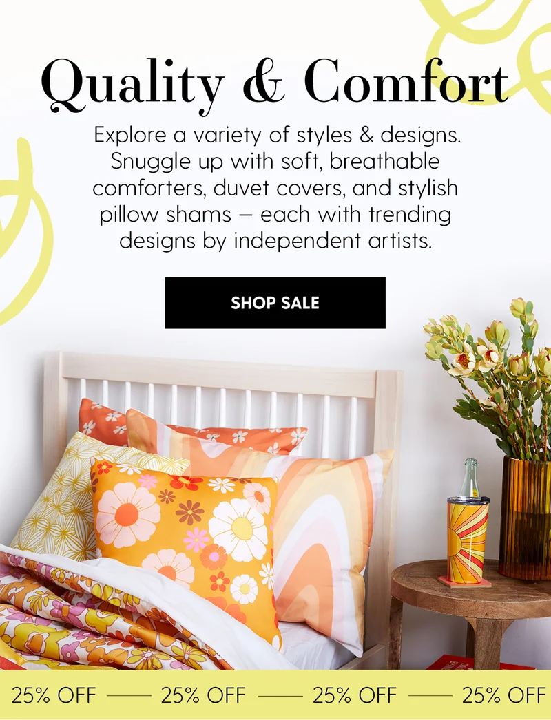 Quality & Comfort | Explore a vaierty of styles & designs. Snuggle up with soft, breathable comforters, duvet covers, and stylish pillow shams — each with trending designs by independent artists. | Shop Sale