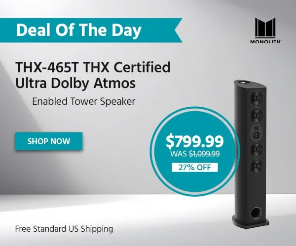 Deal Of The Day Monolith THX-465T THX Certified Ultra Dolby Atmos Enabled Tower Speaker Free Standard US Shipping $799.99 WAS $1,099.99 27% OFF Shop Now