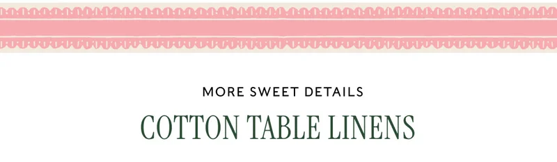 more sweet details cotton Table Linens