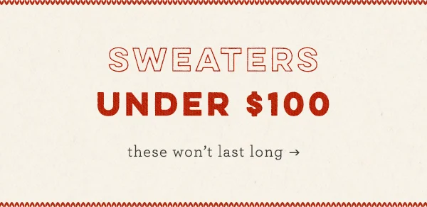 Sweaters Under $100 these won't last long