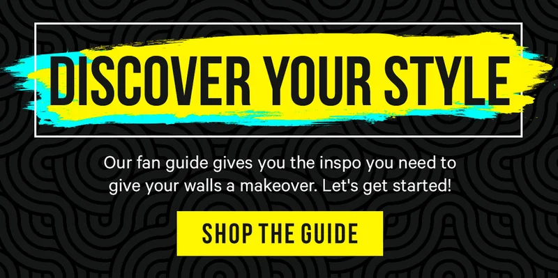 Discover Your Style: Our fan guide gives you the inspo you need to give your walls a makeover. Let's get started!