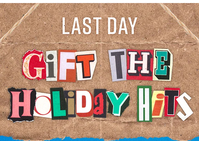 Last Day Gift The Holiday Hits Up to 50% Off Sitewide Shop Now