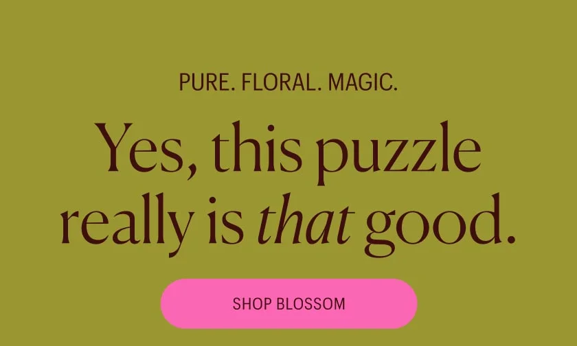 Pure. Floral. Magic. Yes, this puzzle really is that good. Shop Blossom