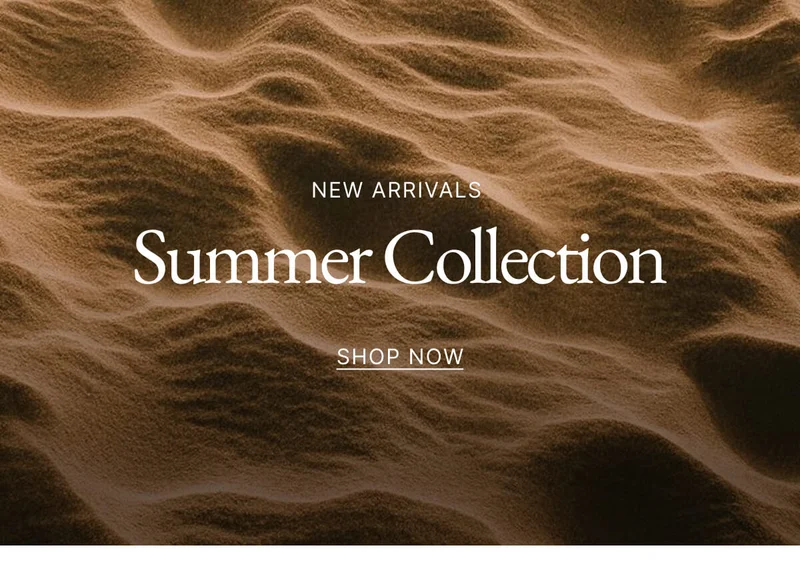 NEW ARRIVALS Summer Collection SHOP NOW