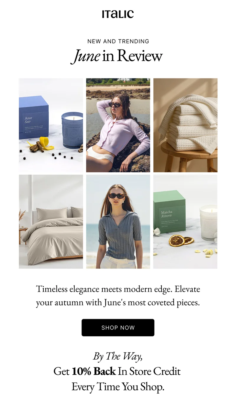 Italic | Life is the Luxury | Timeless elegance meets modern edge. Elevate your autumn with June's most coveted pieces. SHOP NOW By The Way, Get 10% Back In Store Credit Every Time You Shop.