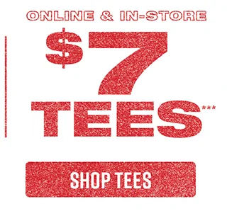 Online and In-Store. $7 Tees. Shop Tees