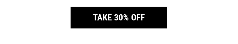 TAKE 30% OFF