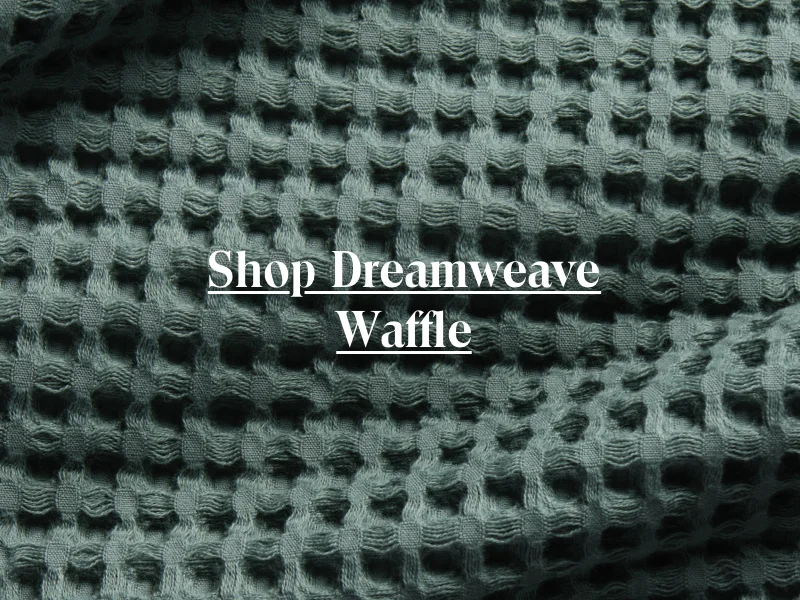 Shop Dreamweave Waffle