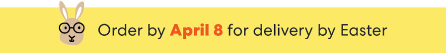 Order by April 8 for delivery by Easter