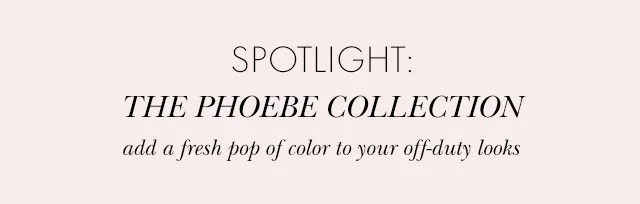 SPOTLIGHT: THE PHOEBE COLLECTION