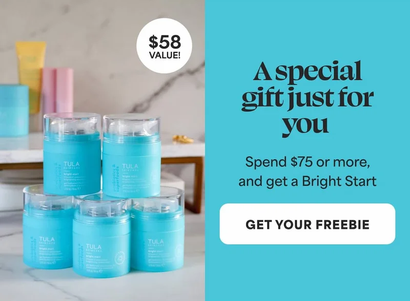 A special gift just for you  Spend $75 or more, and get a Bright Start ($58 value!) -- GET YOUR FREEBIE