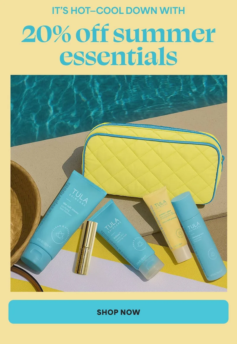 It’s hot—cool down with 20% off summer essentials. -- SHOP NOW