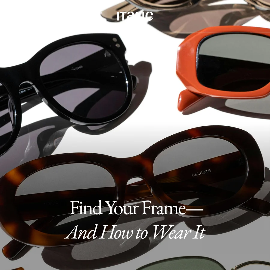 Find your frame, and how to wear it.