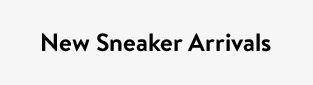 New Sneaker Arrivals