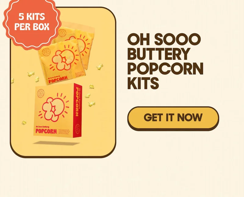 OH SOOO BUTTERY POPCORN KITS GET IT NOW