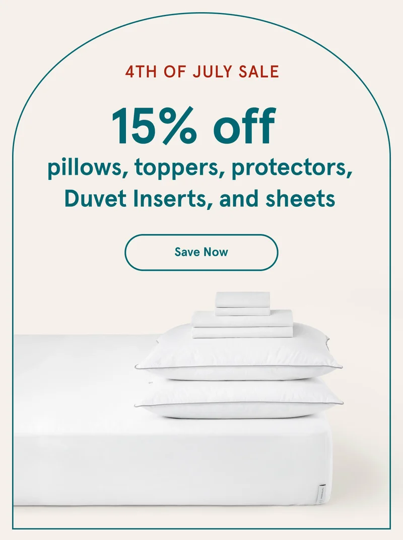 4th Of July Sale | 15% off Pillows, Toppers, Protectors, Duvet Inserts and Sheets | Save Now