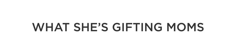 What She's Gifting Moms
