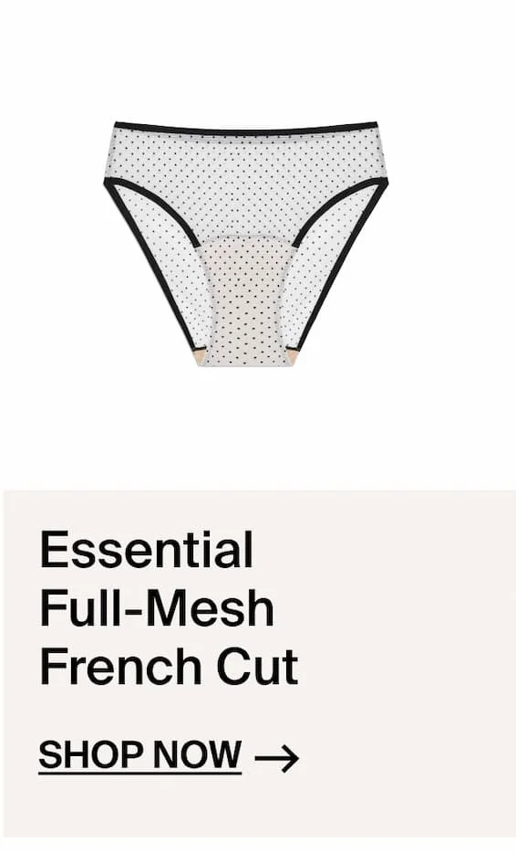 Essential Full-Mesh French Cut Shop Now ->