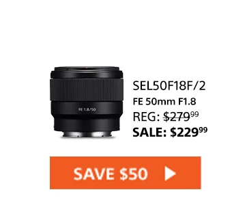 FE 50mm F1.8 Full-frame Standard Prime Lens | Save $50