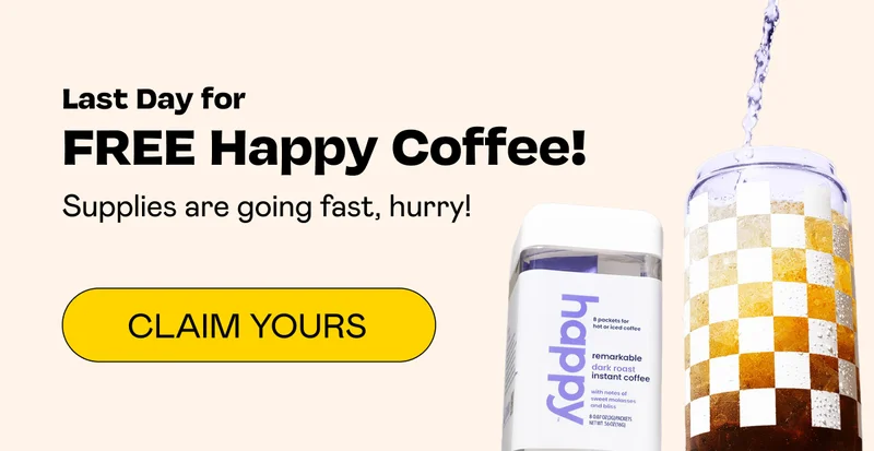 Last Day for FREE Happy Coffee! Claim Yours