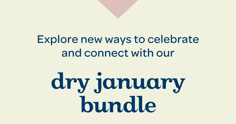 Explore new ways to celebrate and connect with our Dry January Bundle
