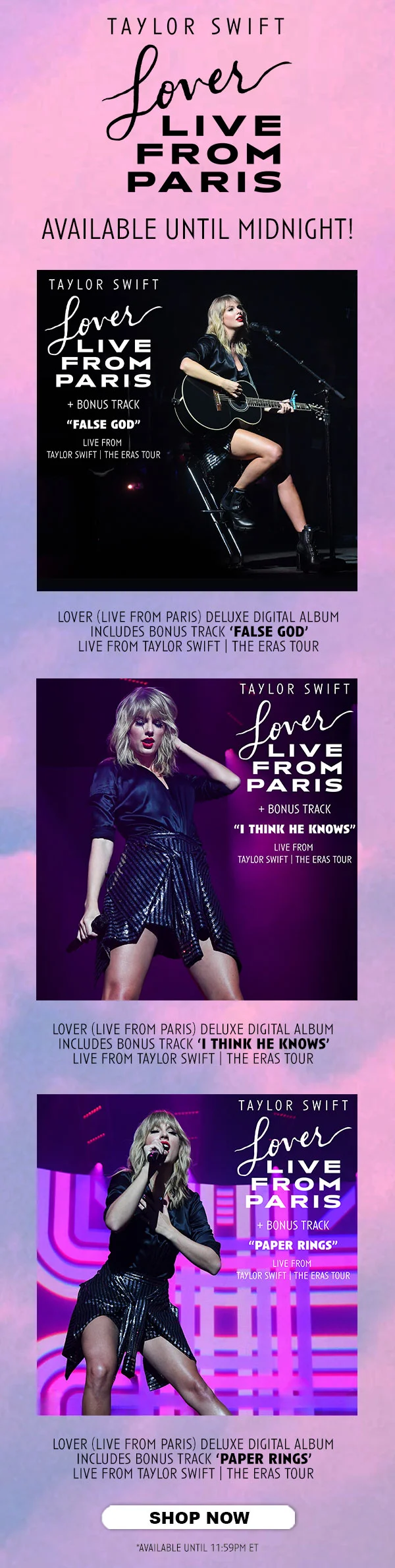 Taylor Swift Lover (Live From Paris) Available until Midnight! Lover (Live From Paris) Deluxe Digital Album includes Bonus Track ‘False God’ Live from Taylor Swift | The Eras Tour. Lover (Live From Paris) Deluxe Digital Album includes Bonus Track ‘I Think He Knows’ Live from Taylor Swift | The Eras Tour. Lover (Live From Paris) Deluxe Digital Album includes Bonus Track ‘Paper Rings’ Live from Taylor Swift | The Eras Tour. Shop Now. Available until 11:59pm ET