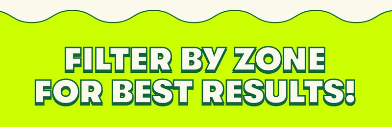 FILTER BY ZONE FOR BEST RESULTS!